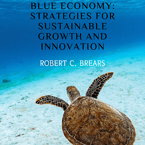 Blueprint for the Blue Economy: Strategies for Sustainable Growth and Innovation